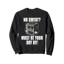 HVAC No Sweating No HVAC | Ideal for Residential HVAC Techs Sweatshirt