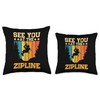 See You At The Zipline - Throw Pillow