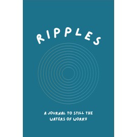 Ripples: A Journal to Still the Waters of Worry