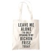 Leave Me Alone I'm Only Talking To My Bichon Frise