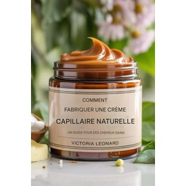 Comment faire une crème capillaire naturelle