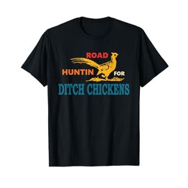 Road Huntin' For Ditch Chickens Vintage Apparel T-Shirt