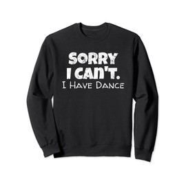 Funny Dancing Quote Design - Dance Lover Sweatshirt
