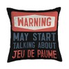Warning May Start Talking About Jeu de paume Throw Pillow