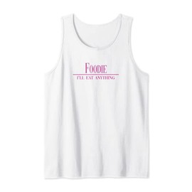 Foodie I'll Eat Anything The Pleasure of Eating and Drinking Tank Top