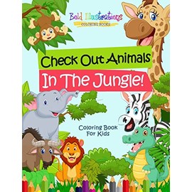 Check Out Animals In The Jungle! Coloring Book For Kids
