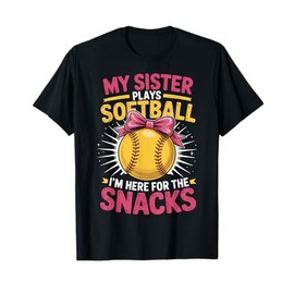 My Sister Plays Softball I'm Here For The Snacks T-Shirt