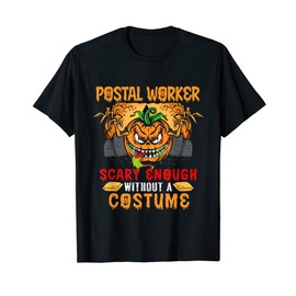 Postal Worker Scary Enough Without A Costume Scary Pumpkin T-Shirt