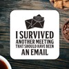 CS419 I Survived Another Meeting That Should Have Been an