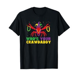 Whos Your Crawdaddy Crawfish Jester Beads Funny Mardi Gras T-Shirt