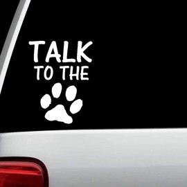 Talk to The Paw Dog Puppy Cat Kitten Decal Sticker for Car Truck SUV Van Window Wall Laptop Decal