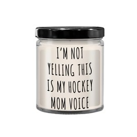 Cute But Rude I'm Not Yelling This My Hockey Mom Voice 9 oz Vanilla Scented Soy Wax Candle