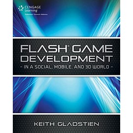 Flash Game Development In a Social, Mobile, and 3D World