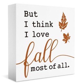 Fall Decor, Fall Decorations For Home Office, Autumn Sign, Fall Decorations, Fall Thanksgiving decorations, But I Think I Love Fall Most Of All Sign, Fall Desk Shelf Decor 5 X 5 Inch