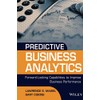 Predictive Business Analytics: Forward Looking Capabilities to Improve Business Performance