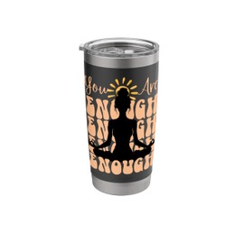 Mental Health You Are Enough Yoga Pose Sunshine For Her Stainless Steel Insulated Tumbler