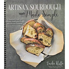 Artisan Sourdough Made Simple: A Beginner's Guide to Delicious Handcrafted Bread with Minimal Kneading