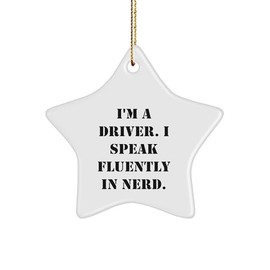 I'm A Driver Who Speaks Fluently in Genius Funny Star Ornament Gifts for Christmas from Friends to Family