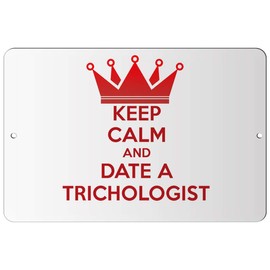 Makoroni - Keep Calm and Date A TRICHOLOGIST - 12"x18" Aluminum Novelty Fun Street Sign, DesB61