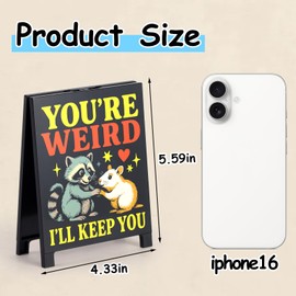 Funny Office Desk Decor Birthday Gifts for Best Friends Funny Friendship Decorations for Boss Collegues You're Weird I'll Keep You Humorous Decorative Sign for Workspace Cubicle White Elephant Gifts