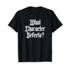 Funny What Character Defects AA NA Sober Addiction Recovery T-Shirt