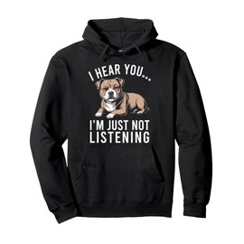 Funny Staffordshire Staffy I Hear You I'm Just Not Listening Pullover Hoodie