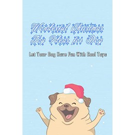 Wonderful Christmas Toy Ideas for Dog: Let Your Dog Have Fun With Cool Toys: Gift for Christmas