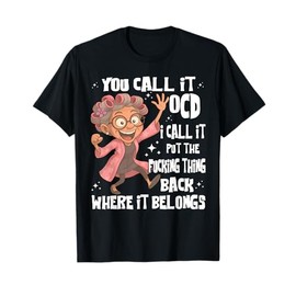 You Call It Ocd I Call Put The Fcking Thing Back Old Womem T-Shirt