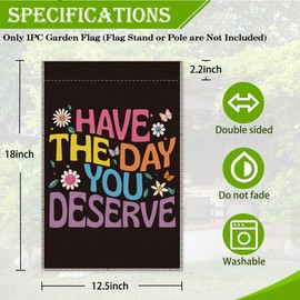 Hafhue Have The Day You Deserve Garden Flag, Fall Yard Home Outdoor Farmhouse Decorations 12x18 In Waterproof Double Sided Printing, Inspirational Mental Health Flag, Indigenous People Garden Flag