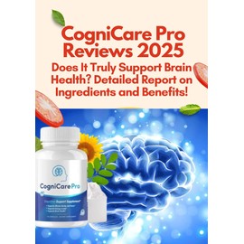  CogniCare Pro Reviews 2025 C Does It Truly Support Brain Health? Detailed Report on Ingredients and Benefits!