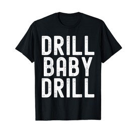 Trump Drill Baby Drill T-Shirt