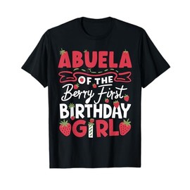 Abuela Of The Berry First Birthday Girl Strawberry Grandma T-Shirt