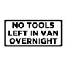 No Tools Left In Van Overnight Vehicle Decal Sticker For