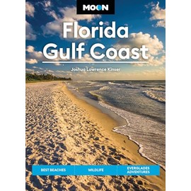 Moon Florida Gulf Coast: Best Beaches, Wildlife, Everglades Adventures (Moon U.S. Travel Guide)