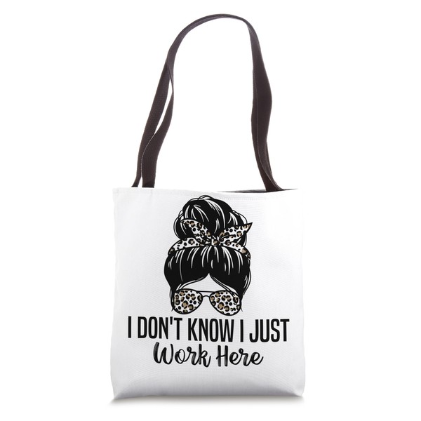 I Don't Know I Just Work Here Funny Sarcasm Quotes