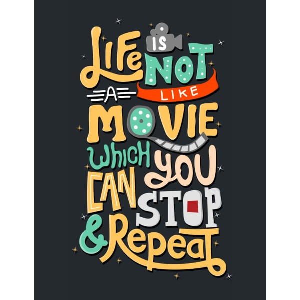 Life Is Not a Movie wich you Can Stop and