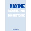 Maxime, raconte moi ton histoire