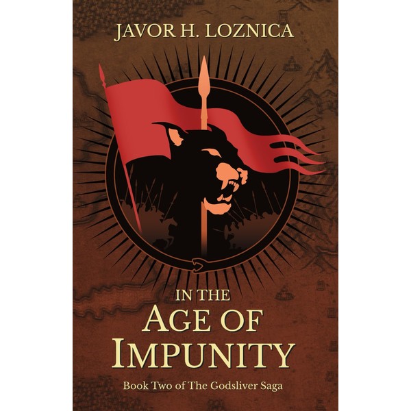 In the Age of Impunity (The Godsliver Saga, Band 2)