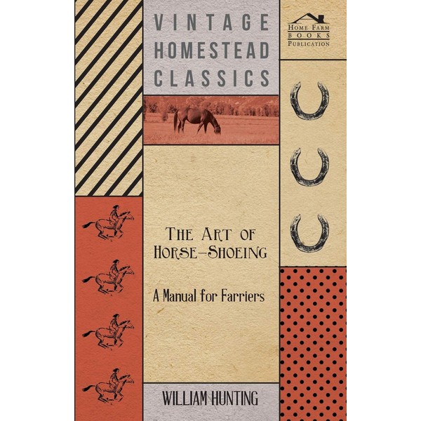 The Art Of Horse-Shoeing - A Manual For Farriers