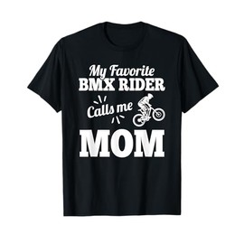 My Favorite Bmx Rider Calls Me Mom Gift For Mother T-Shirt
