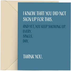 Modern Wit Thank You Card, Appreciation Card, Single Thank You Card With Envelope, 4.25 X 5.5, Blank Inside, I Know That You Did Not Sign Up For This And Yet You Keep Showing Up Every Single Day
