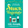 Stuck Together: A totally addictive and perfect enemies-to-lovers, forced-proximity romantic