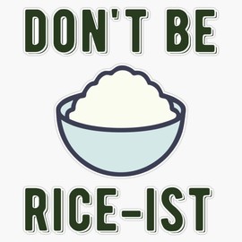 Don't Be Rice-Ist Uncle Roger Quote Design Bumper Sticker Vinyl Decal 5 inches