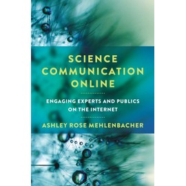 Science Communication Online: Engaging Experts and Publics on the Internet