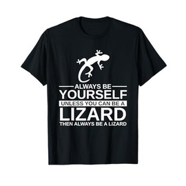 Always Be Yourself Lizard Gift For Men Women Monitor Gecko T-Shirt