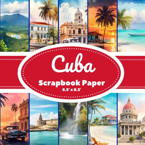 Cuba Scrapbook Paper: Scrapbooking Paper For Craft and DIY Projects,