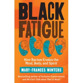Black Fatigue: How Racism Erodes the Mind, Body, and Spirit