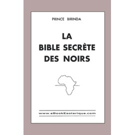 La Bible Secrètes des Noirs: Doctrine initiatique de l’Afrique Equatoriale (French Edition)
