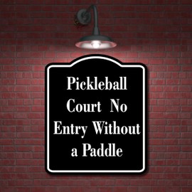 Pickleball Court - No Entry Without a Paddle BLACK Aluminum Composite Sign 15''x18''