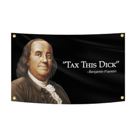 Tax This Dick Flag 3x5FT Vivid Color Meme Funny Flag Benjamin Franklin Quote Banner with 4 Brass Grommets Man Cave for College Dorm Room Decor, Bedroom,College Dorm Room Decor